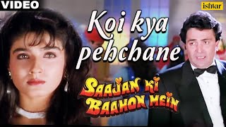 Koi Kya Pehchane  VIDEO SONG  Saajan Ki Baahon Mein  Rishi Kapoor amp Raveena Tandon [upl. by Annala608]