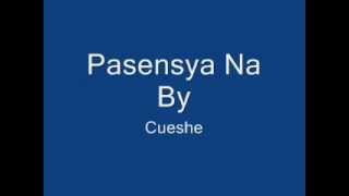 Pasensya Na  Cueshe  WITH LYRICS [upl. by Xella]