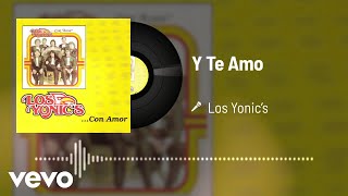 Los Yonics  Y Te Amo Audio [upl. by Omidyar]