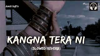 kangana tera ni  slowed amp reverb  abeerarora  Amitlofi viral [upl. by Fast251]