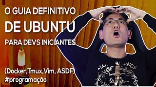 O Guia DEFINITIVO de UBUNTU para Devs Iniciantes [upl. by Eldnek]