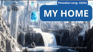 MY HOME Pleiadian song pleiadians healingmusic meditationmusic 432hz myhome [upl. by Ladonna]