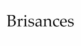 How to Pronounce Brisances [upl. by Aitsirhc]