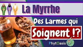 La Myrrhe amère L’ Huile Essentielle qui vous veut du bien au Corps comme à lEsprit [upl. by Lledroc]