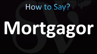 How to Pronounce Mortgagor correctly [upl. by Valenka]