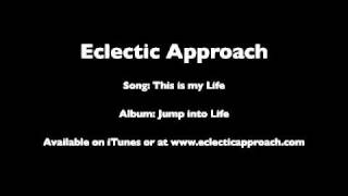 Eclectic Approach Music  This is my Life [upl. by Manda]