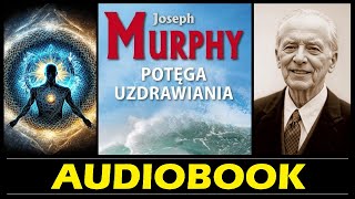 POTĘGA UZDRAWIANIA AudioBook MP3  Joseph Murphy  Odkryj Tajemnice Zdrowia i Harmonii 🎧 [upl. by Aihsetan]