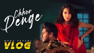 Nora Fatehi  Chhor Denge official Vlog  PART 2 [upl. by Suoivatra]