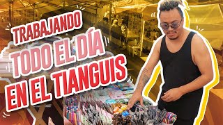 ASÍ ES TRABAJAR TODO EL DÍA EN EL TIANGUIS  Lalo Elizarrarás [upl. by Felicio]