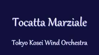 Tocatta Marziale Tokyo Kosei Wind Orchestra [upl. by Chev219]