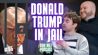 DONALD TRUMP IN JAIL  OUR WEE PODCAST 65 [upl. by Flita]