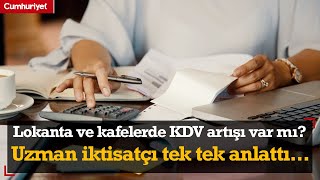 Lokanta ve kafelerde KDV artışı var mı Uzman iktisatçı Hayri Kozanoğlu tek tek anlattı [upl. by Vinia]