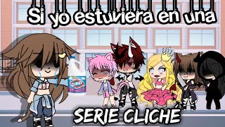 💥Si yo estuviera en una serie cliché 💥  Gacha life  Leer descripción 🤡 [upl. by Leschen476]