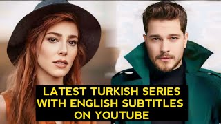 Top 10 Latest Turkish Drama Series With English Subtitles On Youtube [upl. by Adihsaar311]