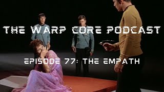 The Warp Core Podcast Episode 77 The Empath [upl. by Sirraf]