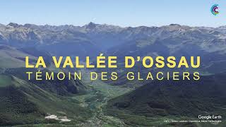 Géologie amp Paysages  La Vallée dOssau  Témoin des Glaciers  Pyrénées Atlantiques 64 [upl. by Ramgad40]