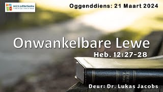 Oggenddiens Onwankelbare lewe Heb 122728 Deur Dr Lukas Jacobs 21 April 2024 [upl. by Eemla39]