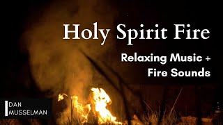 Holy Spirit Fire  Two hours of Relaxing Music Fire Sounds and Meditation on Scripture [upl. by Monty82]