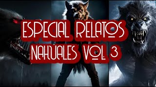 ESPECIAL RELATOS DE NAHUALES VOL3  HISTORIAS DE TERROR [upl. by Gnous]