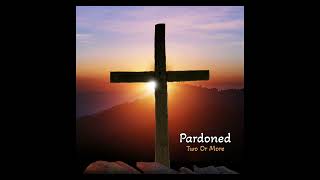 Pardoned God Must Have Needed You More [upl. by Eiddet]