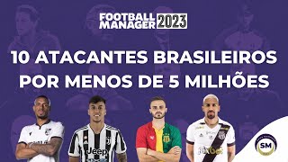 10 atacantes brasileiros por menos de cinco milhões no Football Manager 2023 [upl. by Ecineg]