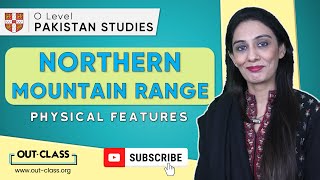 OUTCLASS  O Level Pakistan Studies  Geography  Physical Features  Northern Mountain Range [upl. by Anaele498]