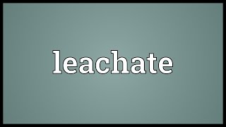 Leachate Meaning [upl. by Fiertz]