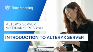 Alteryx Server Series 2022 Introduction to Alteryx Server [upl. by Moshell]