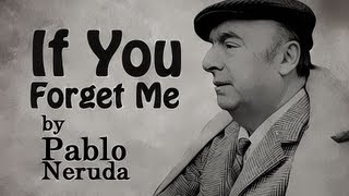 If You Forget Me by Pablo Neruda  Poetry Reading [upl. by Zetrac423]