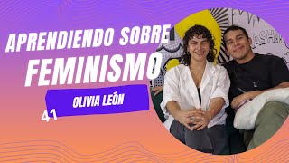 Aprendiendo A Ser Humano Aprendiendo Sobre Feminismo feat Olivia León [upl. by Hendrika]