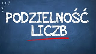 PODZIELNOŚĆ LICZB  zasady podzielności liczb naturalnych [upl. by Eslehc382]