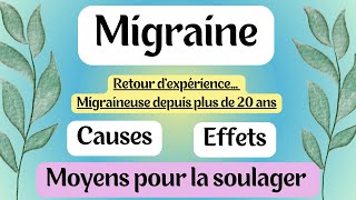 MIGRAINE causes conséquences comment la soulager [upl. by Eelitan]