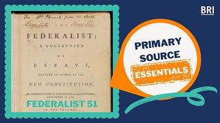 Federalist 51  Primary Source Essentials [upl. by Notrub6]