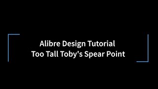 Alibre Design Tutorial TooTallTobys Spear Point [upl. by Ttenaej788]