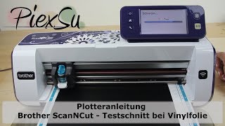 Plotteranleitung  Brother ScanNCut  Testschnitt bei Vinylfolie  PiexSu [upl. by Herrle]