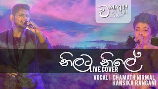 Nilata Nile  නිලට නිලේ Kasun Kalhara ftUresha Ravihari  Live Cover  Chamath ft Hansika [upl. by Crelin]