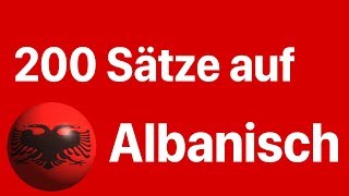 Albanisch lernen 200 Sätze auf Albanisch für Beginner Muttersprachler [upl. by Allimrac957]