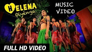 Helena  Oiyenga 2016  Music Video  Mrinal Doley Raj Pait amp Jyoti Pegu [upl. by Aneehc]