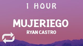 1 HOUR  Ryan Castro  Mujeriego LetraLyrics ay ay me gritan mujeriego [upl. by Aniuqahs531]