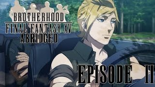 Brotherhood Final Fantasy XV Abridged Parody Episode 2 [upl. by Sclater]