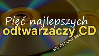 Pięć najlepszych Odtwarzaczy CD wg Reduktora Reduktor Szumu 290 [upl. by Wing]