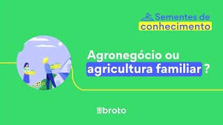 Agricultura familiar é diferente de agronegócio entenda os conceitos [upl. by Saudra]