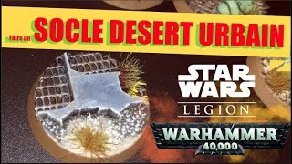 SOCLE DESERT URBAIN pour figurines  Wargame W40k Star Wars Légion [upl. by Anrak]