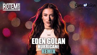 Eden Golan  Hurricane  Eurovision 2024 Rotem Baum REMIX [upl. by Oina]