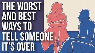 The Worst and Best Ways to Tell Someone It’s Over [upl. by Sined]