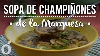 Sopa de Champiñones de la Marquesa [upl. by Gniw643]