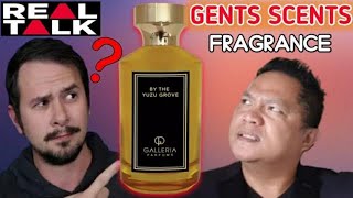 GALLERIA PARFUMS BY THE YUZU GROVE  GENTS SCENTS FRAGRANCE  REAL TALK SERIES THE TRUTH [upl. by Nollahs]