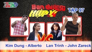 Kim Dung Alberto vs Lan Trinh John Zareck  BẠN ĐƯỜNG HỢP Ý  Tập 97  081114 [upl. by Llemaj]