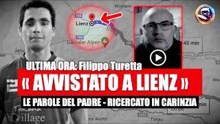 Filippo Turetta  «AVVISTATO A LIENZ» RICERCATO IN CARINZIA LE PAROLE DEL PADRE [upl. by Florance]