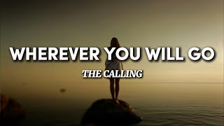 The Calling  Wherever You Will Go Lyrics [upl. by Akcimat]